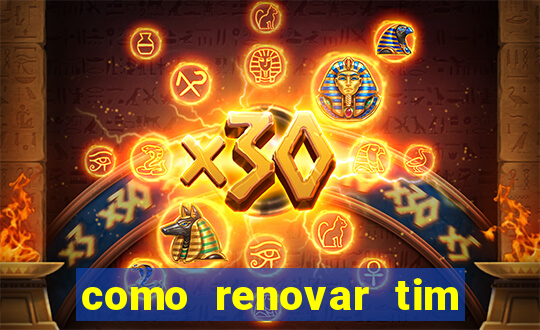 como renovar tim beta antes do prazo